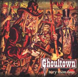 Ghoultown : Bury Them Deep